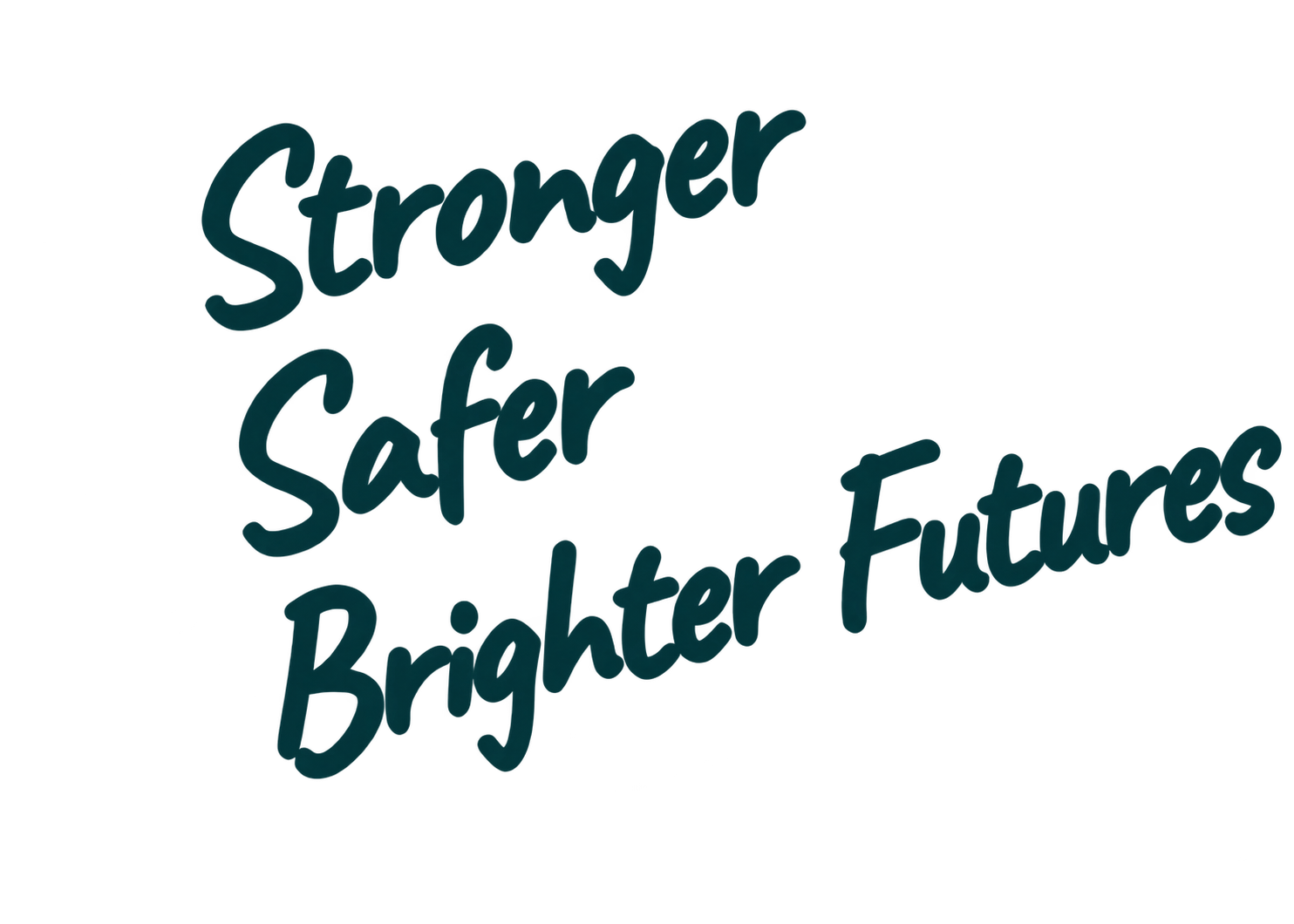 Stronger Safer Brighter Futures